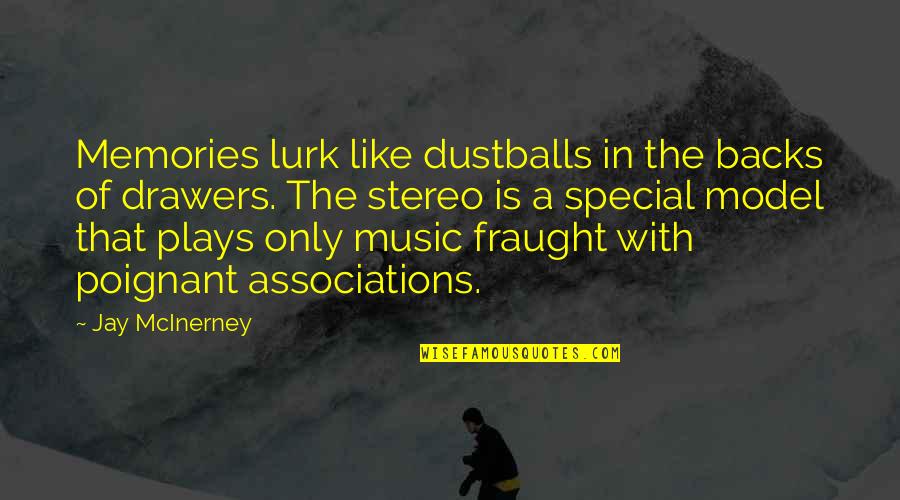 Memories And Music Quotes By Jay McInerney: Memories lurk like dustballs in the backs of
