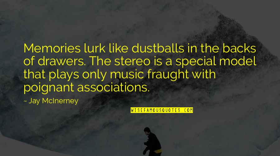 Memories And Music Quotes By Jay McInerney: Memories lurk like dustballs in the backs of Memories And Music Quotes By Jay McInerney: Memories lurk like dustballs in the backs of
