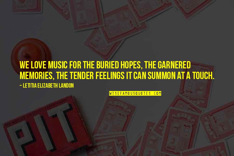Memories And Music Quotes By Letitia Elizabeth Landon: We love music for the buried hopes, the Memories And Music Quotes By Letitia Elizabeth Landon: We love music for the buried hopes, the