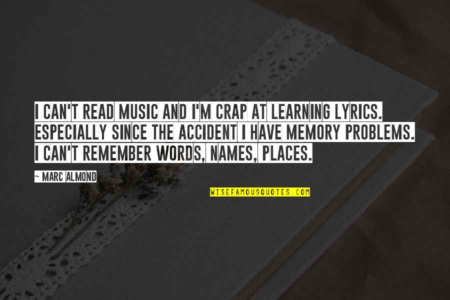 Memories And Music Quotes By Marc Almond: I can't read music and I'm crap at