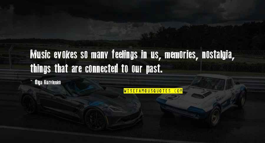 Memories And Music Quotes By Olga Kurylenko: Music evokes so many feelings in us, memories, Memories And Music Quotes By Olga Kurylenko: Music evokes so many feelings in us, memories,