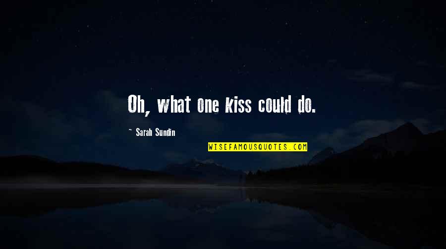 Memories And Places Quotes By Sarah Sundin: Oh, what one kiss could do.