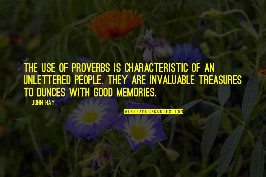 Memories And Treasures Quotes By John Hay: The use of proverbs is characteristic of an