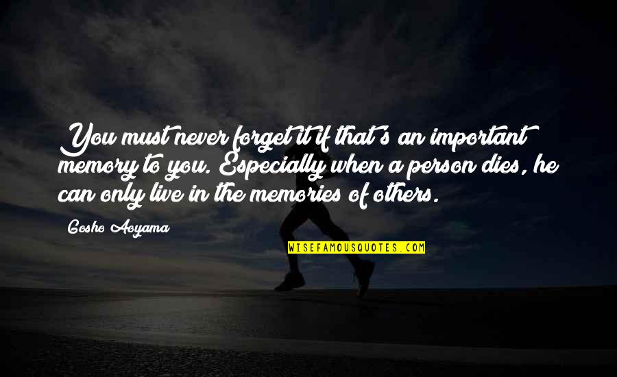 Memories Are Important Quotes By Gosho Aoyama: You must never forget it if that's an Memories Are Important Quotes By Gosho Aoyama: You must never forget it if that's an
