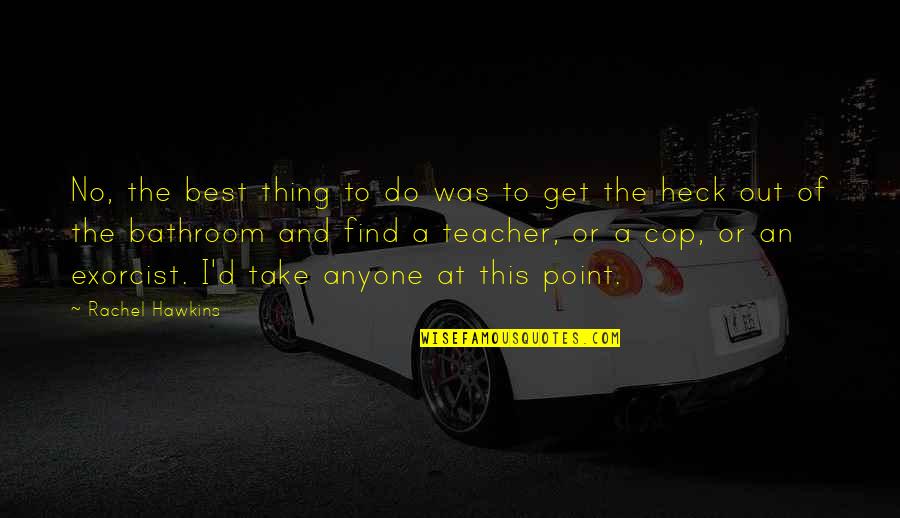 Memories Are Worth Keeping Quotes By Rachel Hawkins: No, the best thing to do was to Memories Are Worth Keeping Quotes By Rachel Hawkins: No, the best thing to do was to