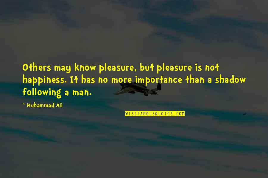 Memories Bring Back Quotes By Muhammad Ali: Others may know pleasure, but pleasure is not