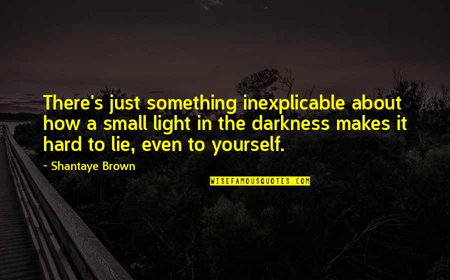 Memories Bring Back Quotes By Shantaye Brown: There's just something inexplicable about how a small Memories Bring Back Quotes By Shantaye Brown: There's just something inexplicable about how a small