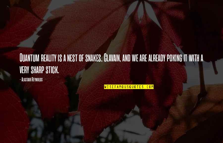 Memories Can't Be Forgotten Quotes By Alastair Reynolds: Quantum reality is a nest of snakes, Clavain,