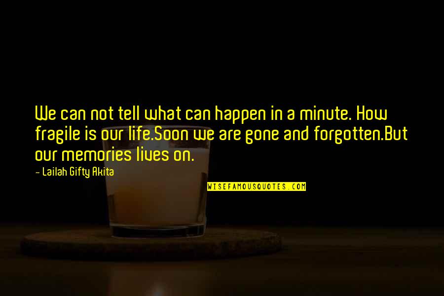 Memories Can't Be Forgotten Quotes By Lailah Gifty Akita: We can not tell what can happen in
