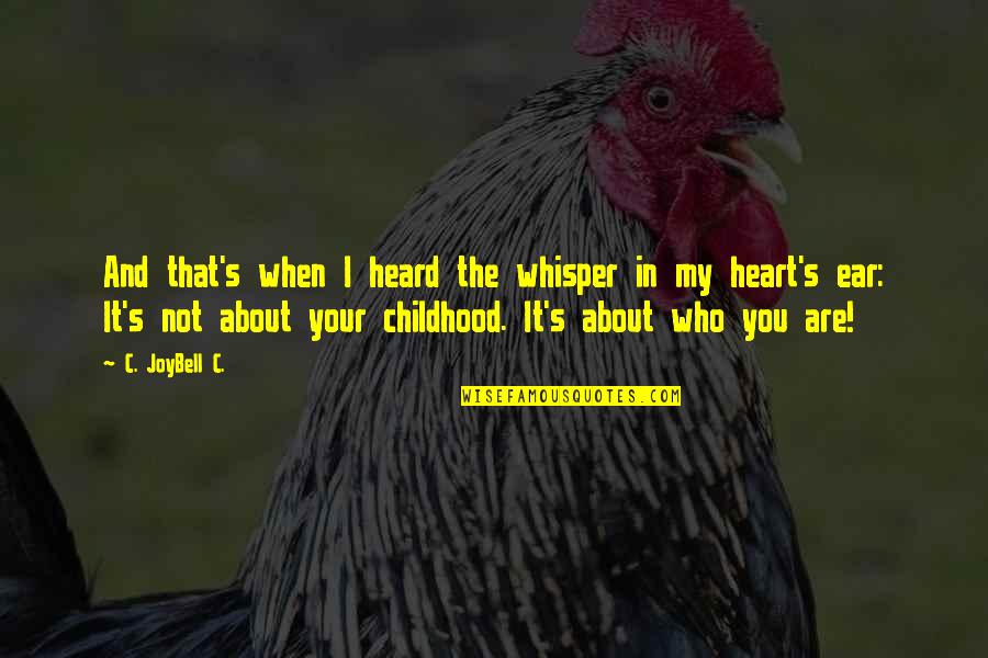 Memories Childhood Quotes By C. JoyBell C.: And that's when I heard the whisper in