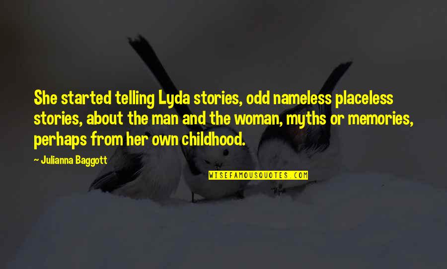 Memories Childhood Quotes By Julianna Baggott: She started telling Lyda stories, odd nameless placeless