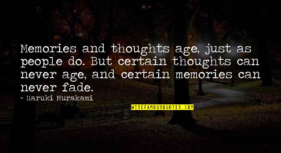 Memories Fade Quotes By Haruki Murakami: Memories and thoughts age, just as people do.