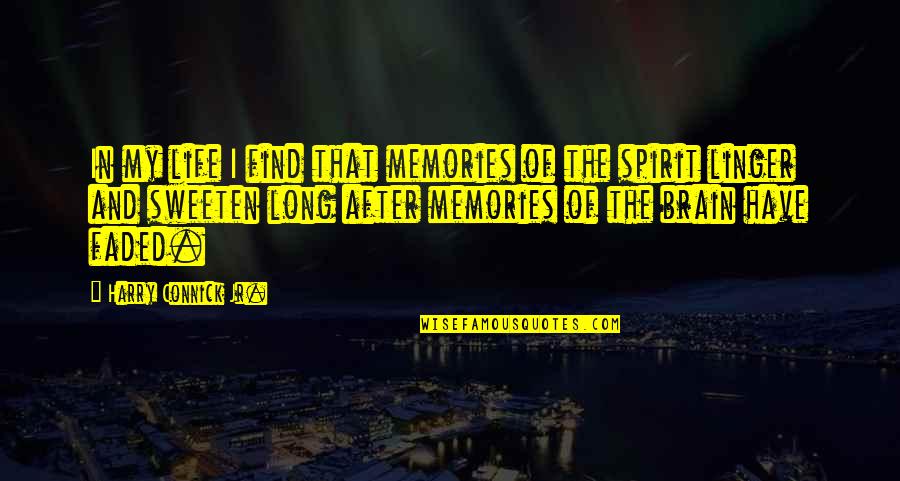 Memories Faded Quotes By Harry Connick Jr.: In my life I find that memories of Memories Faded Quotes By Harry Connick Jr.: In my life I find that memories of