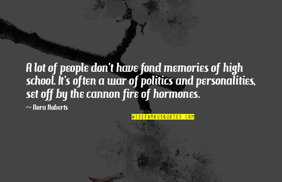 Memories From School Quotes By Nora Roberts: A lot of people don't have fond memories