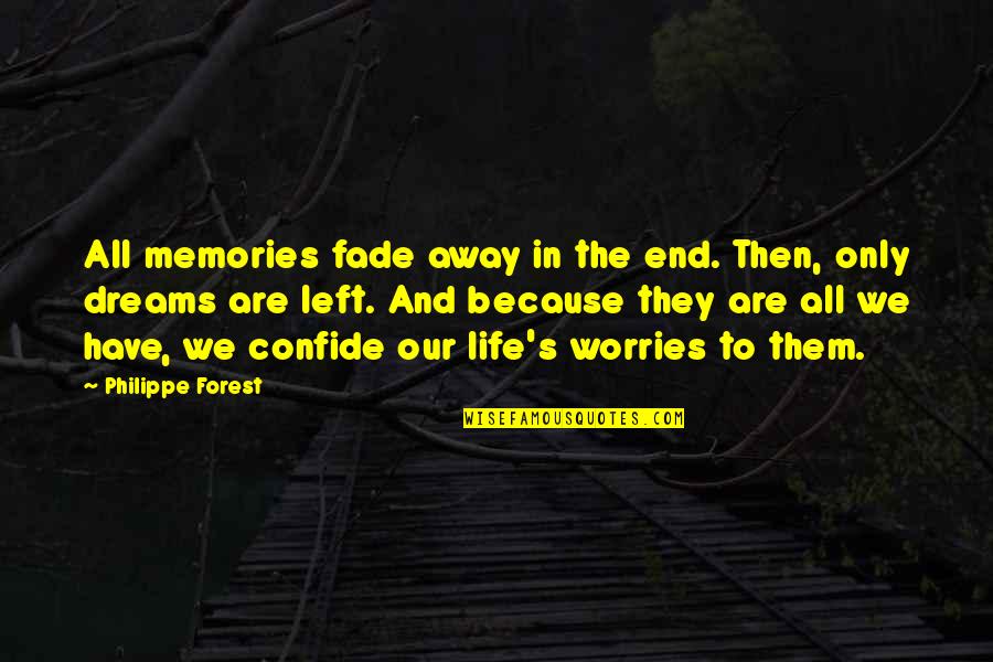 Memories In Life Quotes By Philippe Forest: All memories fade away in the end. Then,