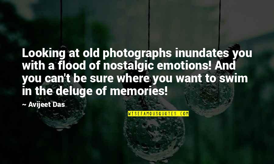 Memories In Photographs Quotes By Avijeet Das: Looking at old photographs inundates you with a
