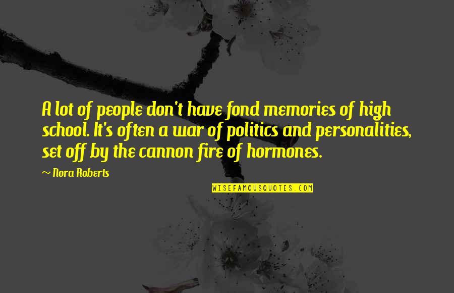 Memories In School Quotes By Nora Roberts: A lot of people don't have fond memories