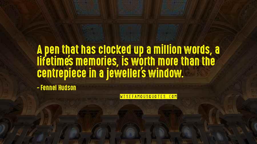 Memories Lifetime Quotes By Fennel Hudson: A pen that has clocked up a million Memories Lifetime Quotes By Fennel Hudson: A pen that has clocked up a million