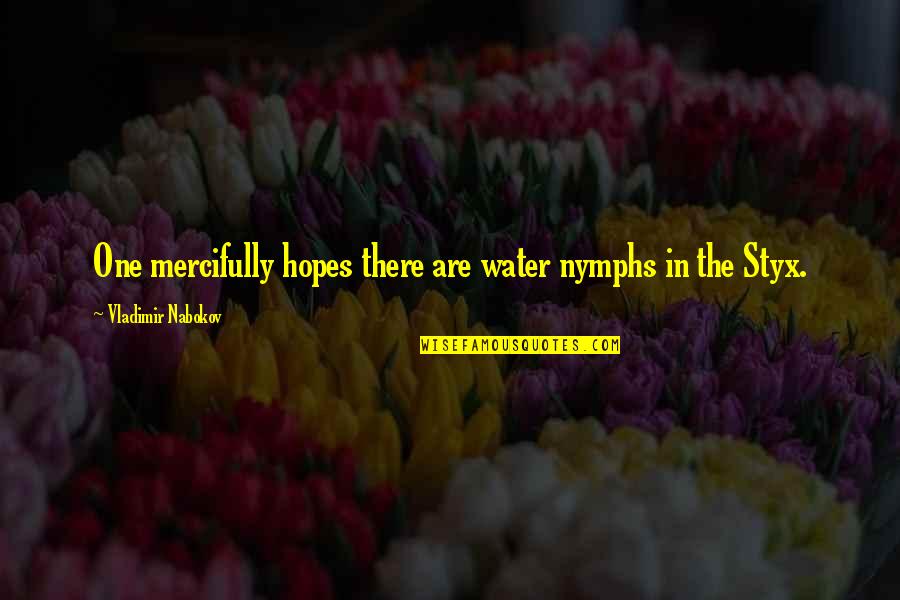 Memories Made Tumblr Quotes By Vladimir Nabokov: One mercifully hopes there are water nymphs in