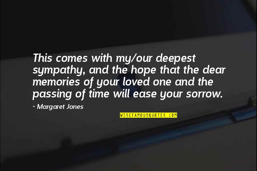 Memories Of A Loved One Quotes By Margaret Jones: This comes with my/our deepest sympathy, and the