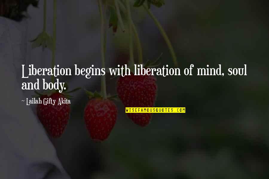 Memories Of Bali Quotes By Lailah Gifty Akita: Liberation begins with liberation of mind, soul and