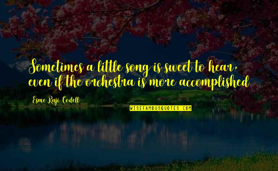 Memories Of Friendship Quotes By Esme Raji Codell: Sometimes a little song is sweet to hear,