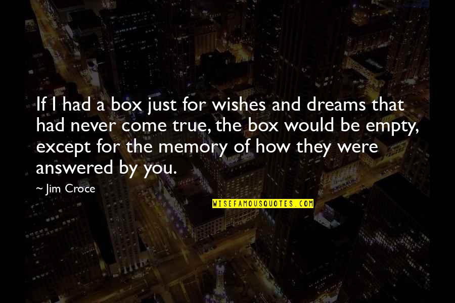 Memories Of Friendship Quotes By Jim Croce: If I had a box just for wishes