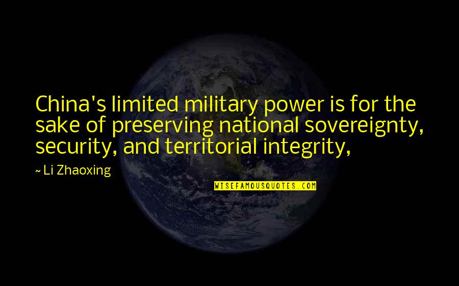 Memories Of Friendship Quotes By Li Zhaoxing: China's limited military power is for the sake