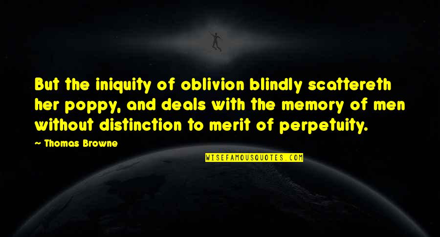 Memories Of Her Quotes By Thomas Browne: But the iniquity of oblivion blindly scattereth her