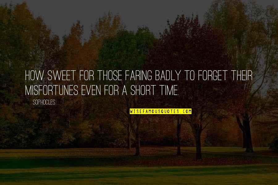 Memories Of Losing A Loved One Quotes By Sophocles: How sweet for those faring badly to forget