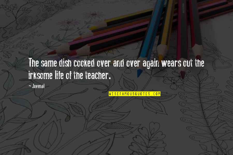 Memories Of Midnight Sidney Sheldon Quotes By Juvenal: The same dish cooked over and over again