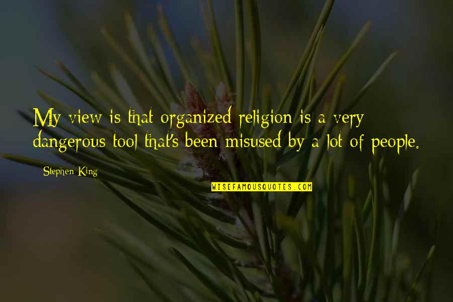 Memories Of Midnight Sidney Sheldon Quotes By Stephen King: My view is that organized religion is a Memories Of Midnight Sidney Sheldon Quotes By Stephen King: My view is that organized religion is a