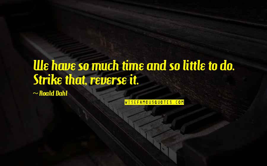 Memories Of Murder Quotes By Roald Dahl: We have so much time and so little