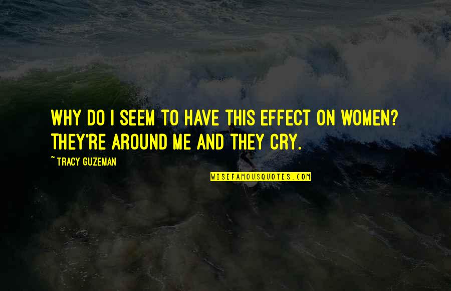 Memories Of Murders Quotes By Tracy Guzeman: Why do I seem to have this effect