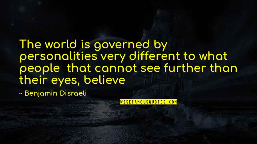 Memories Of My School Days Quotes By Benjamin Disraeli: The world is governed by personalities very different Memories Of My School Days Quotes By Benjamin Disraeli: The world is governed by personalities very different