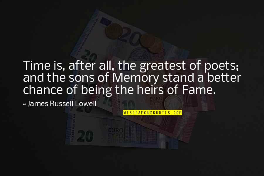 Memories Of My Son Quotes By James Russell Lowell: Time is, after all, the greatest of poets; Memories Of My Son Quotes By James Russell Lowell: Time is, after all, the greatest of poets;
