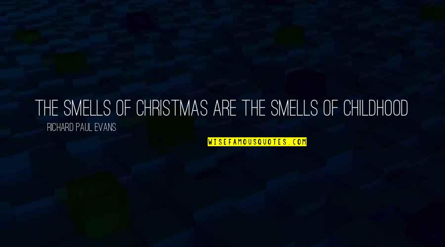 Memories Of Quotes By Richard Paul Evans: The smells of Christmas are the smells of Memories Of Quotes By Richard Paul Evans: The smells of Christmas are the smells of