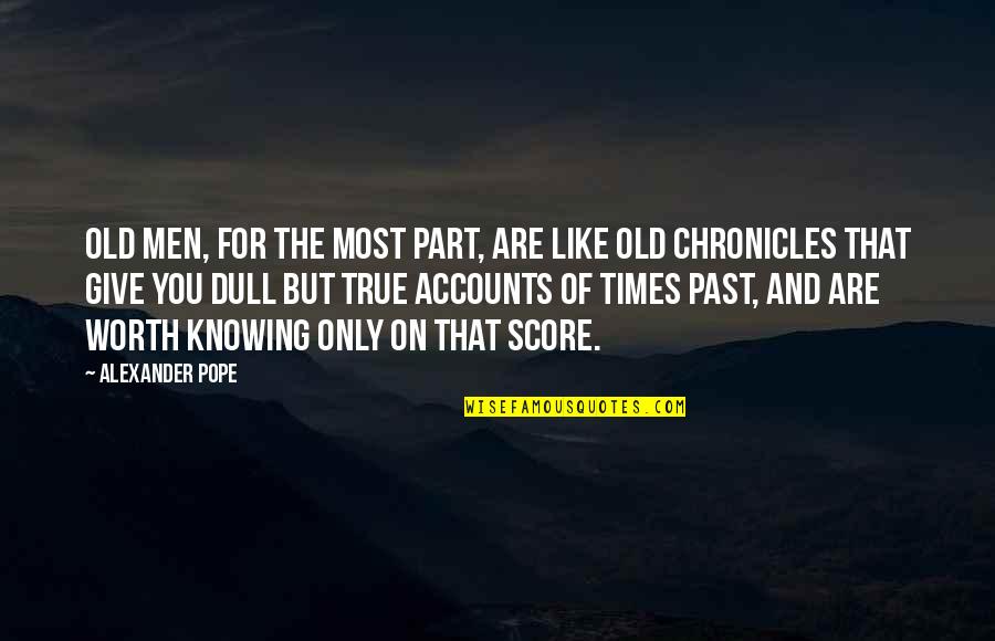 Memories Of The Past Quotes By Alexander Pope: Old men, for the most part, are like