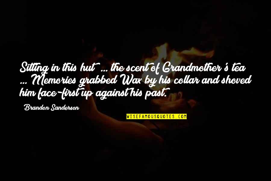 Memories Of The Past Quotes By Brandon Sanderson: Sitting in this hut ... the scent of