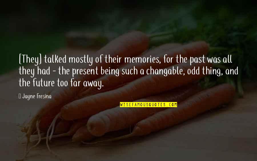 Memories Of The Past Quotes By Jayne Fresina: [They] talked mostly of their memories, for the