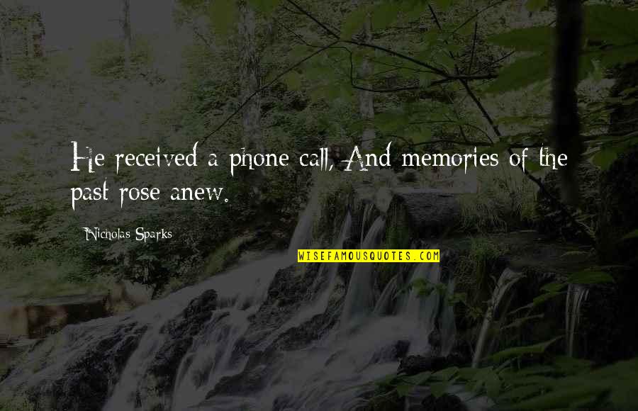 Memories Of The Past Quotes By Nicholas Sparks: He received a phone call, And memories of Memories Of The Past Quotes By Nicholas Sparks: He received a phone call, And memories of