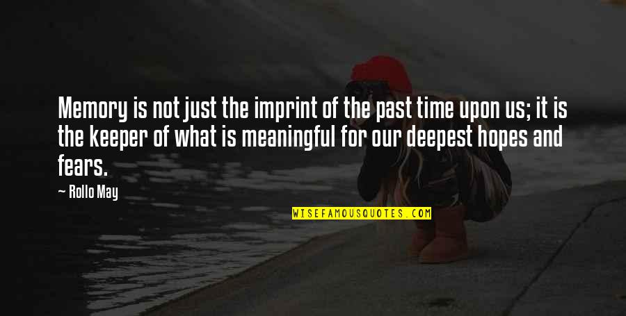 Memories Of The Past Quotes By Rollo May: Memory is not just the imprint of the Memories Of The Past Quotes By Rollo May: Memory is not just the imprint of the