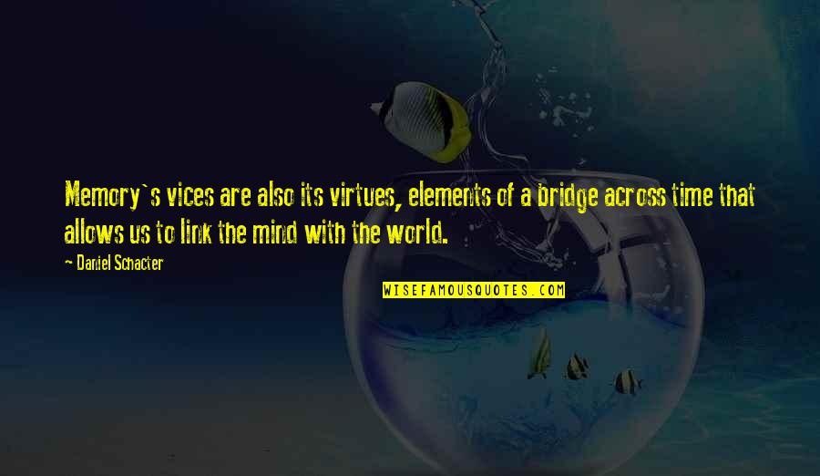 Memories Of Us Quotes By Daniel Schacter: Memory's vices are also its virtues, elements of Memories Of Us Quotes By Daniel Schacter: Memory's vices are also its virtues, elements of