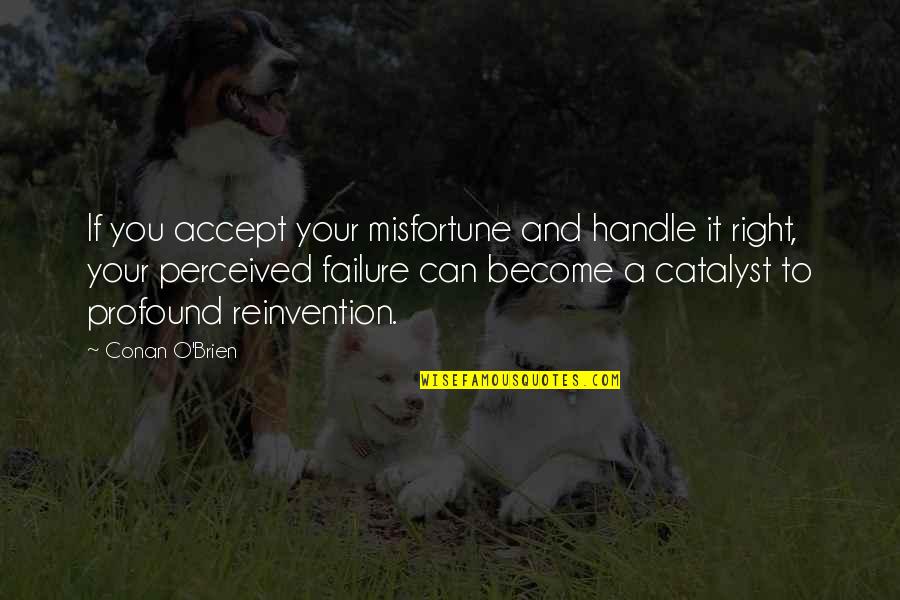 Memories Photos Quotes By Conan O'Brien: If you accept your misfortune and handle it Memories Photos Quotes By Conan O'Brien: If you accept your misfortune and handle it