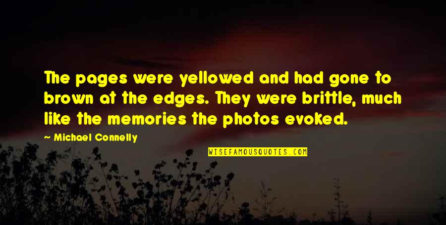 Memories Photos Quotes By Michael Connelly: The pages were yellowed and had gone to