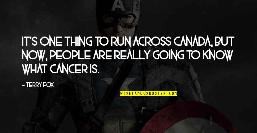 Memories Song Quotes By Terry Fox: It's one thing to run across Canada, but Memories Song Quotes By Terry Fox: It's one thing to run across Canada, but