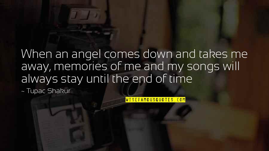 Memories The Song Quotes By Tupac Shakur: When an angel comes down and takes me Memories The Song Quotes By Tupac Shakur: When an angel comes down and takes me