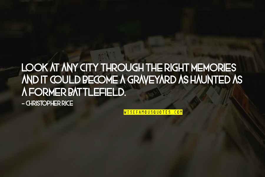 Memories Through Quotes By Christopher Rice: Look at any city through the right memories