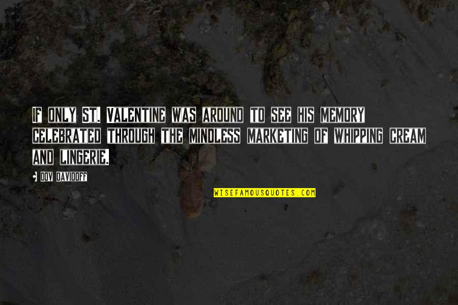 Memories Through Quotes By Dov Davidoff: If only St. Valentine was around to see Memories Through Quotes By Dov Davidoff: If only St. Valentine was around to see