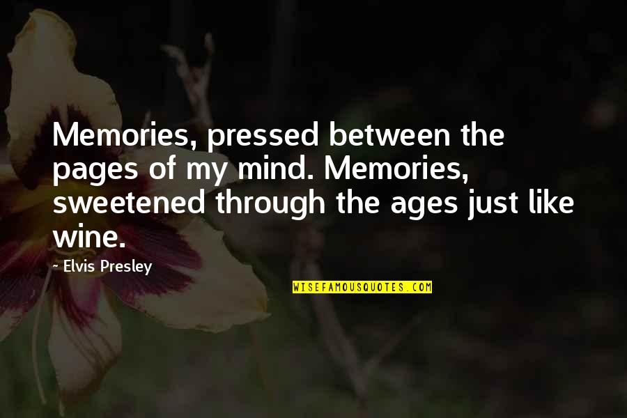 Memories Through Quotes By Elvis Presley: Memories, pressed between the pages of my mind.